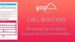 Yay.com Tutorials - Directing Calls to Users, Groups & External