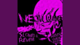 NEON BLADE (Slowed + Reverb)