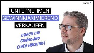 HOLDING Gründen für gewinnmaximierenden Unternehmensverkauf (EXIT) - Eine Beispielsrechnung anbei!