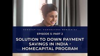 HomeCapital homeownership series: E5 - Part 2 | Solution to Down Payment Savings in India