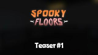 Spooky Floors / TEASER #1