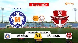 trực tiếp bóng đá Đà Nẵng vs Hải Phòng lúc 18:00 ngày 27/10/2024||PES2021