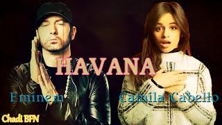 Camila Cabello & Eminem - Havana (Remix 2017)