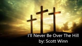 SCOTT WINN - I'll Never Be Over The Hill