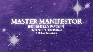 [POWERFUL SUBLIMINAL] Master Manifestor - Overnight Subliminal - 1 Million Repetitions