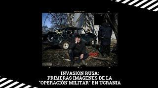 Invasión Rusa: Putin anunció una "operación militar especial" y atacó a Ucrania