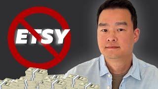 DON'T Sell on Etsy. Do THIS Instead and Make $15,000 Per Month