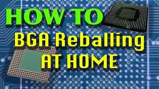 BGA Reballing at Home Explained, How to. Tips And Tricks.