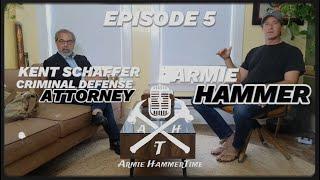 Armie HammerTime Podcast - Episode 105 - Criminal Defense Attorney - Kent Schaffer #podcast