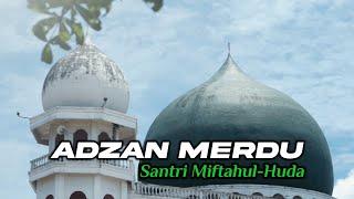 Adzan Merdu Santri Miftahul Huda - Anbar Abdul Jabbar - Adzan Dzuhur mhtv