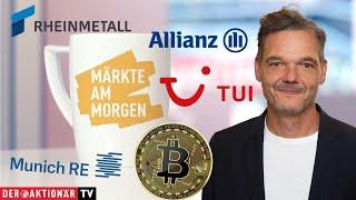 Märkte am Morgen: Bitcoin, Rheinmetall, Munich Re, Allianz, TUI