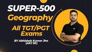 Super-500 | Part-3 | Geography | KVS/PGT/TGT/NET/AP Exam | By Abhishek Kumar Jha