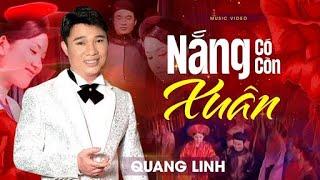 NẮNG CÓ CÒN XUÂN - Quang Linh | Official Music Video