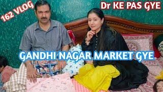 162 vlog || Dr ke pas gye ? || Gandhi Nagar market || Loki ki meethai || zebakhanmalik family vlog