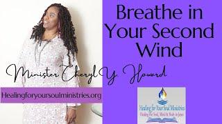 Breathe in Your Second Wind | Evangelist Cheryl Y. Howard