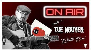 ON AIR w/ Tue Nguyen - "White Bear"