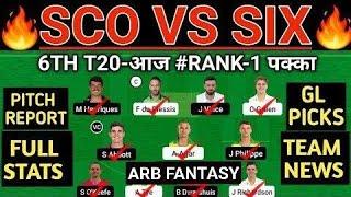 SCO vs SIX Dream11 Team II SCO vs SIX Dream11 Team Prediction II 6th T20 II sco vs six dream11