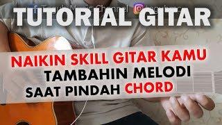 Tutorial Gitar - Tambahin melodi saat pindah chord