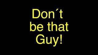 Don´t be that guy (Short Film about Smartphone addiction)