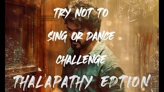 TRY NOT TO SING OR DANCE THALAPATHY EDITION