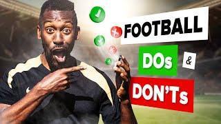 Essential DOs and DON'Ts in football