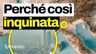 L'aria in Pianura Padana è tra le più inquinate d'Europa: perché? Le cause scientifiche