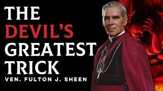 The Devil’s Greatest Trick - Fulton J. Sheen