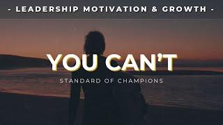 YOU CAN'T - Motivational Leadership Video