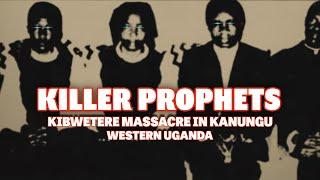 KANUNGU MASSACRE - A UGANDAN CULT THAT KILLED THOUSANDS OF PEOPLE