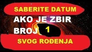 1 AKO JE ZBIR VAŠEG DATUMA ROĐENJA BROJ 1