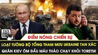 Loạt tướng Bộ Tổng tham mưu Ukraine tan xác,Nga tràn vào đánh Toretsk,quân Kiev ôm đầu máu tháo chạy