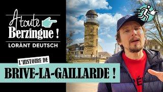 L’histoire de Brive-la-Gaillarde... A Toute Berzingue !