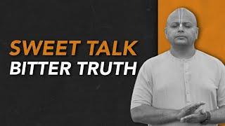 The Reality Of Sweet Talk | Gaur Gopal Das