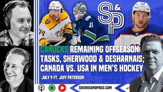 Jeff Paterson on Canucks remaining offseason tasks, Sherwood, Desharnais; Canada vs. US best-on-best