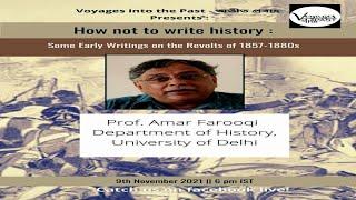Amar Farooqui | How Not to Write History: Some Early Writings on the Revolt, 1857-1880s