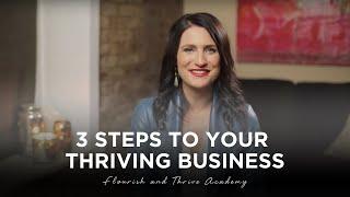 3 Steps to Your Thriving Business