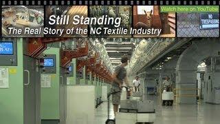 Still Standing - The Real Story of the NC Textile Industry - FULL DOCUMENTARY