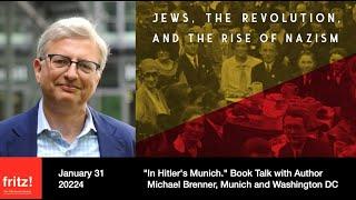 In Hitler’s Munich: Jews, the Revolution, and the Rise of Nazism. Lecture by author Michael Brenner