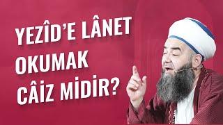 Yezîd’e Lânet Okumak Câiz midir?