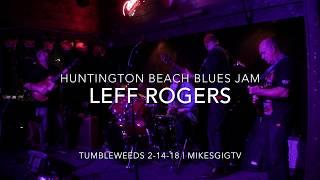 Huntington Beach Blues Jam 2-14-18 Leff Rogers | MikesGigTV