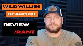 Wild Willies Beard Oil Review/ Rant