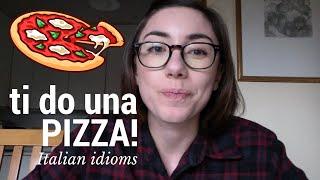 Ti do una pizza - Italian idioms 3
