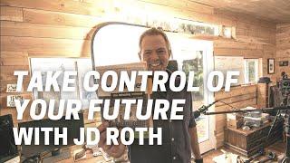 Taking control of your future with J.D. Roth