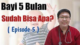 PERTUMBUHAN DAN PERKEMBANGAN BAYI 5 BULAN (eps 5) - ENSIKLOPEDIA DOKTER