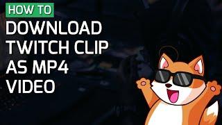 How to download Twitch clip as an MP4 video