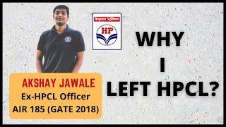 Why I Left HPCL?  |  By Akshay Jawale (AIR 185 - GATE 2018)  | Honest Talk