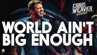 Chris Weaver Band - World Ain't Big Enough | Official Audio