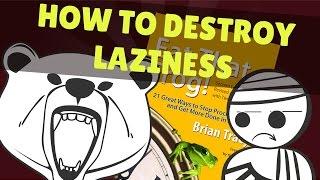 How to Destroy Laziness | Eat that Frog Animation Notes