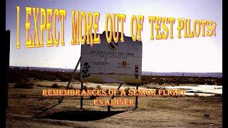 I expect more from Test Pilots! Edwards AFB T-38 Senior Flight Examiner tales from the Dark Side!