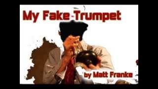 Matt Franke - My Fake Trumpet